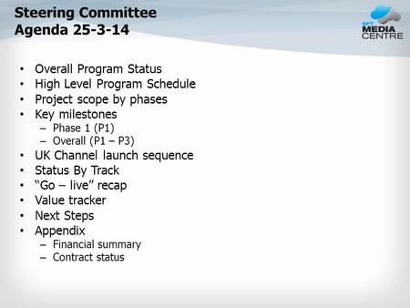 Steering Committee Agenda 25-3-14 Overall Program Status High Level Program Schedule Project scope by phases Key milestones – Phase 1 (P1) – Overall (P1.