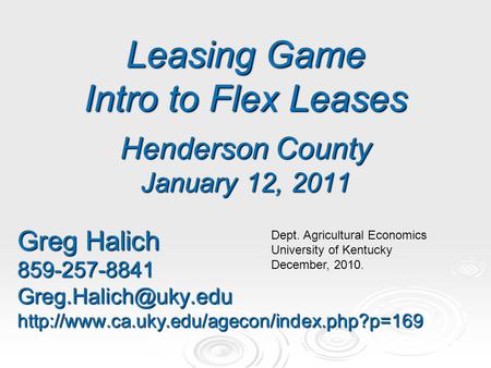 Leasing Game Intro to Flex Leases Henderson County January 12, 2011 Greg Halich