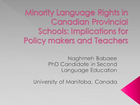  Background  Two questions to think about  The historical, sociopolitical and educational contexts in Canada  Minority language rights challenges.