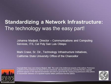 Standardizing a Network Infrastructure: The technology was the easy part! Johanna Madjedi, Director – Communications and Computing Services, ITS, Cal Poly.