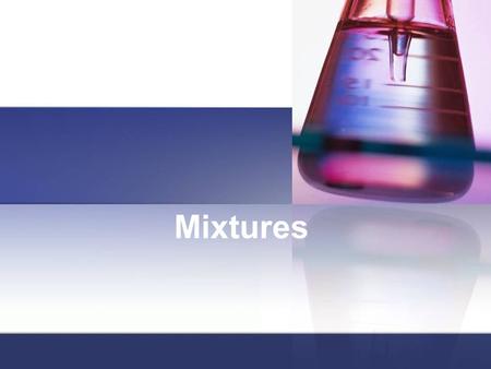 Mixtures. Matter Pure substance: Fixed (constant) composition and unique properties. Contains only 1 type of particle Can be an element (like Cu) or a.