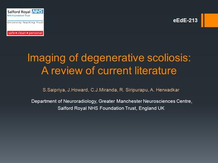 Imaging of degenerative scoliosis: A review of current literature S.Saipriya, J.Howard, C.J.Miranda, R. Siripurapu, A. Herwadkar Department of Neuroradiology,
