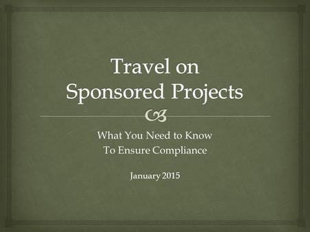 What You Need to Know To Ensure Compliance January 2015.