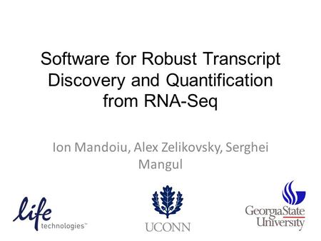 Software for Robust Transcript Discovery and Quantification from RNA-Seq Ion Mandoiu, Alex Zelikovsky, Serghei Mangul.