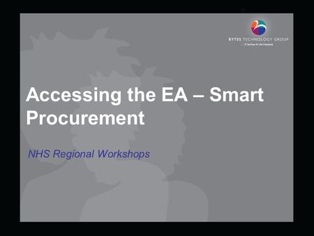 Accessing the EA – Smart Procurement NHS Regional Workshops.