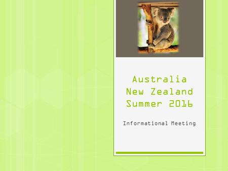 Australia New Zealand Summer 2016 Informational Meeting.