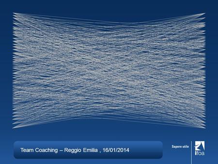 Team Coaching – Reggio Emilia, 16/01/2014. UNEMPLOYED PEOPLE IN NOVEMBER 2013: 26.553 million men and women EU SITUATION Team Coaching – Reggio Emilia,