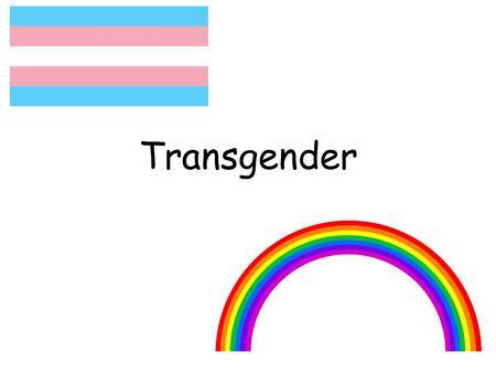 Transgender.