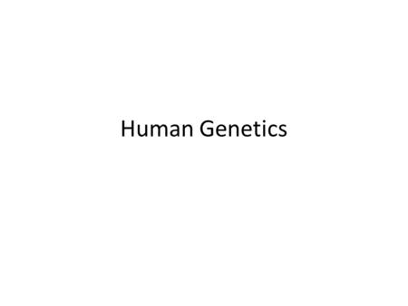 Human Genetics.