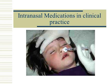 Intranasal Medications in clinical practice