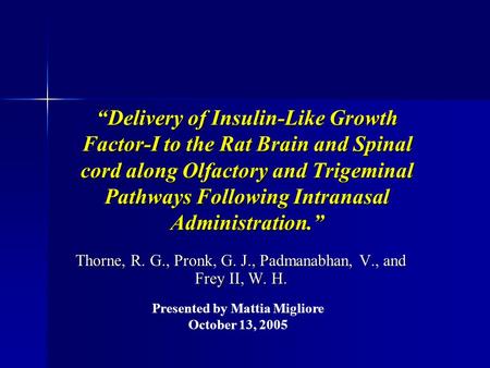 “Delivery of Insulin-Like Growth Factor-I to the Rat Brain and Spinal cord along Olfactory and Trigeminal Pathways Following Intranasal Administration.”