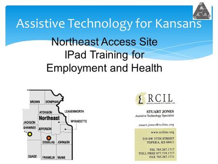 Assistive Technology for Kansans Northeast Access Site IPad Training for Employment and Health.