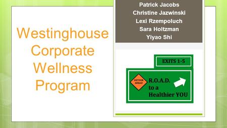 Westinghouse Corporate Wellness Program Patrick Jacobs Christine Jazwinski Lexi Rzempoluch Sara Holtzman Yiyao Shi.