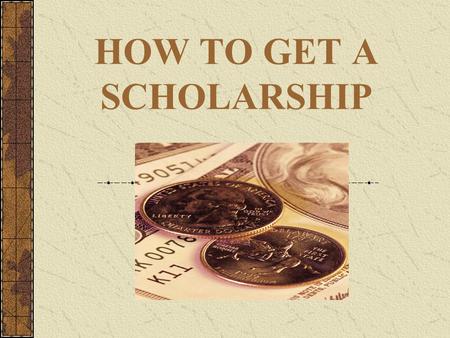 HOW TO GET A SCHOLARSHIP. DID YOU KNOW? DID YOU KNOW? According to the National Commission on Student Financial Assistance, $7 billion is available for.