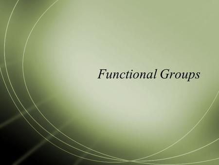 Functional Groups.  Functional groups are groups of organic molecules that react in predictable ways  We use them to understand biochemical reactions.