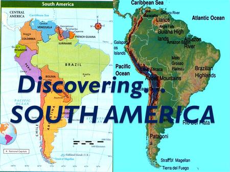 Discovering… SOUTH AMERICA
