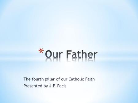 The fourth pillar of our Catholic Faith Presented by J.P. Pacis.