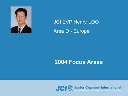 JCI EVP Henry LOO Area D - Europe 2004 Focus Areas.