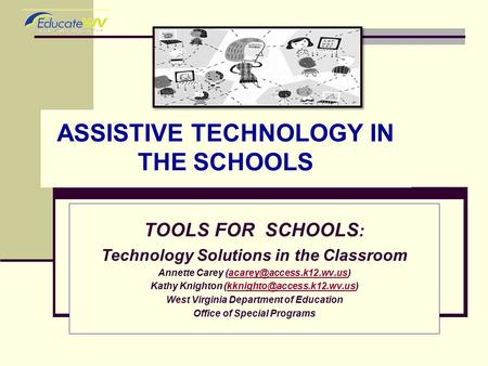ASSISTIVE TECHNOLOGY IN THE SCHOOLS TOOLS FOR SCHOOLS : Technology Solutions in the Classroom Annette Carey