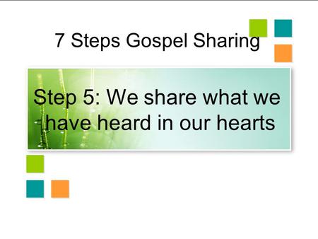 Step 5: We share what we have heard in our hearts 7 Steps Gospel Sharing.