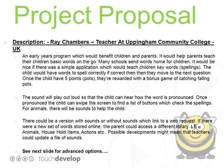 Project Proposal o Description: - Ray Chambers – Teacher At Uppingham Community College - UK An early years program which would benefit children and parents.