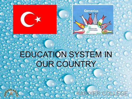 EDUCATION SYSTEM IN OUR COUNTRY KARIYER COLLEGE. In our country, education is carried out as private and public schools and both of two start for education.