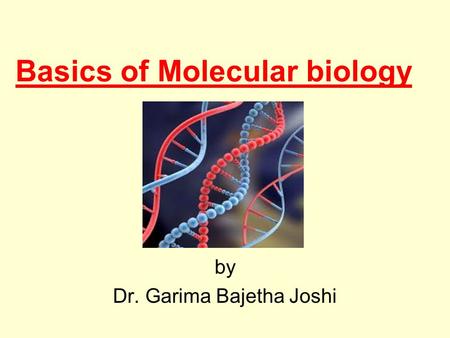 Basics of Molecular biology
