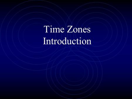 Time Zones Introduction