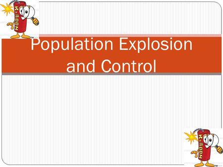 Population Explosion and Control. The Population Explosion Countries shift into post-transition as they experience the benefits of economic and social.