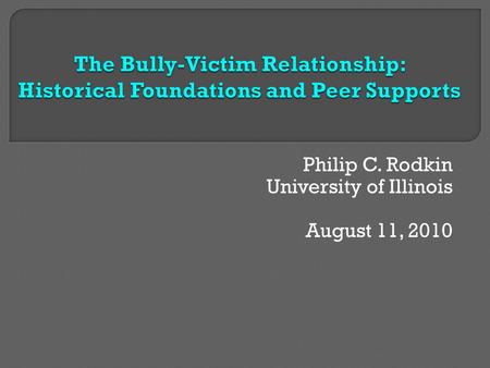 Philip C. Rodkin University of Illinois August 11, 2010.