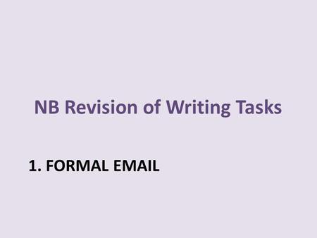 1. FORMAL EMAIL NB Revision of Writing Tasks. You have read the advertisement below in a magazine. You’re very interested in attending an intensive.