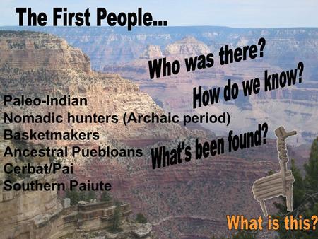 The First People... Who was there? How do we know? What's been found?