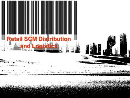 Retail SCM Distribution and Logistics