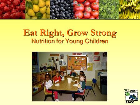 Eat Right, Grow Strong Nutrition for Young Children.