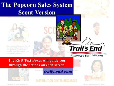 The RED Text Boxes will guide you through the actions on each screen The Popcorn Sales System Scout Version trails-end.com.