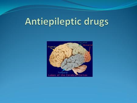 Antiepileptic drugs.