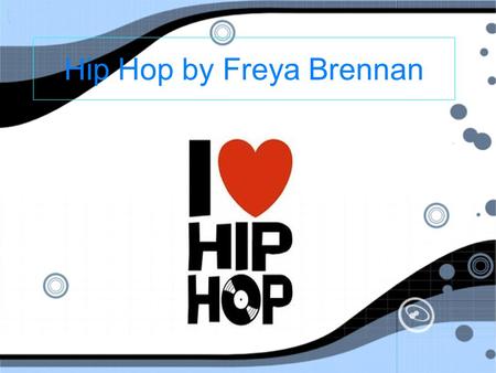 Hip Hop by Freya Brennan. Where Hip Hop began Hip hop began in the Bronx New York in the 1970s. Hip hop Culture has four parts Rapping, DJing, Hip hop.
