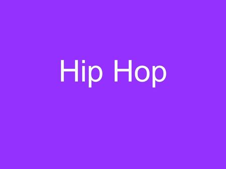Hip Hop. What is Hip Hop? Hip Hop is a cultural movement that began in New York City during the 1970’s among African Americans and Latino Americans. Hip.