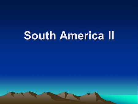 South America II. Learning objectives Describe South America Explain landforms of South America Describe climate characteristics.
