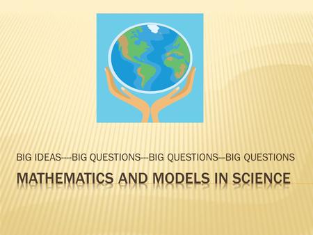 BIG IDEAS----BIG QUESTIONS---BIG QUESTIONS—BIG QUESTIONS.