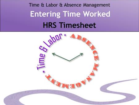 Time & Labor & Absence Management Entering Time Worked HRS Timesheet.