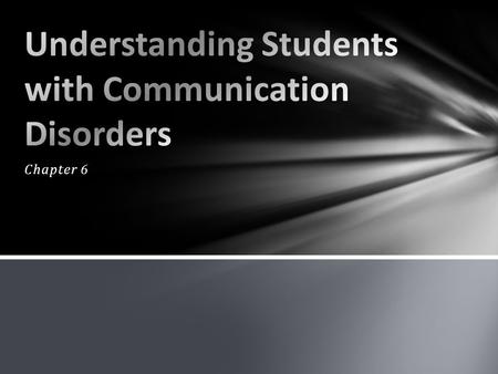 Chapter 6. Speech Disorder- difficulty producing sounds & the disorders of voice quality. As well as fluency (aka stuttering) Language Disorder- difficulty.