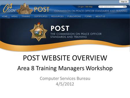 POST WEBSITE OVERVIEW Area 8 Training Managers Workshop Computer Services Bureau 4/5/2012.