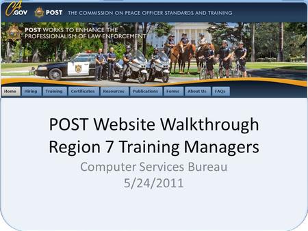 POST Website Walkthrough Region 7 Training Managers Computer Services Bureau 5/24/2011.