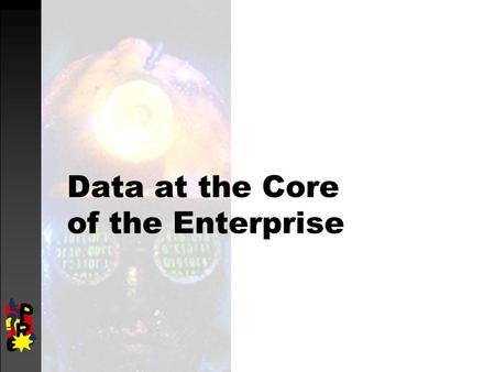Data at the Core of the Enterprise. Objectives  Define of database systems  Introduce data modeling and SQL  Discuss emerging requirements of database.