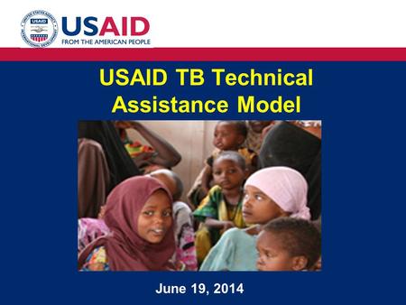 USAID TB Technical Assistance Model June 19, 2014.