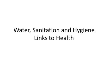 Water, Sanitation and Hygiene Links to Health. Objective To understand the size of the global water supply shortage To identify specific reasons that.