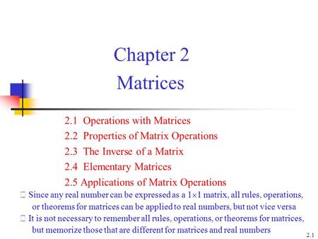 2.1 Operations with Matrices 2.2 Properties of Matrix Operations