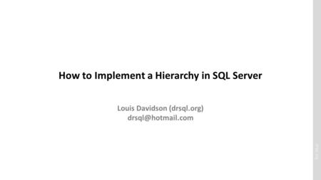 Drsql.org How to Implement a Hierarchy in SQL Server Louis Davidson (drsql.org)