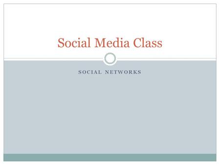 SOCIAL NETWORKS Social Media Class. Review … What have we learned so far?